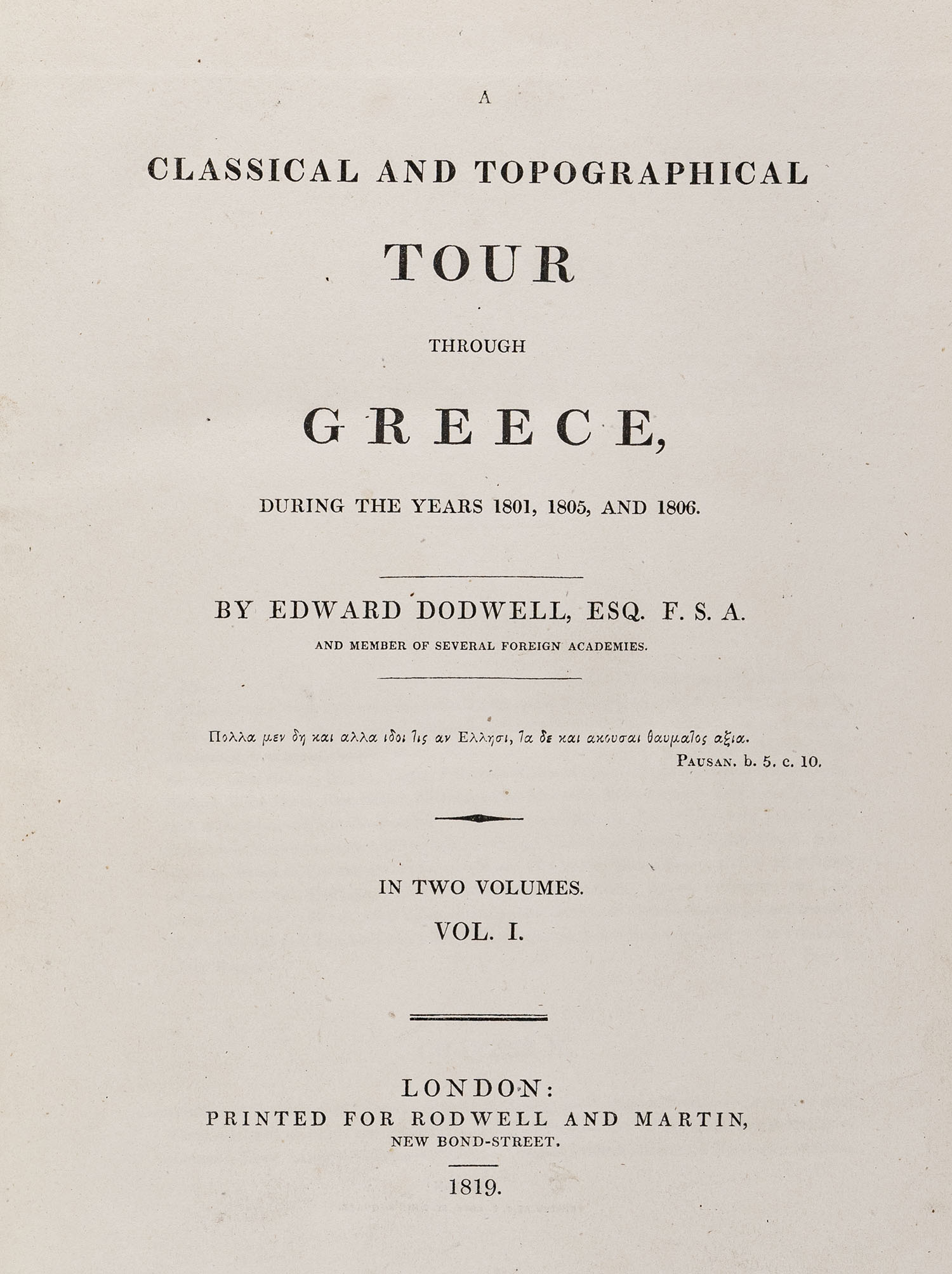 A classical and topographical tour through Greece, during the years 1801, 1805, and 1806.